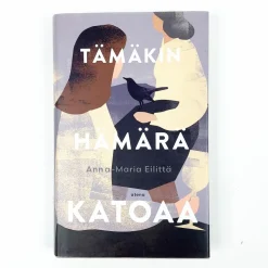Anna-Maria Eilittä: Tämäkin hämärä katoaa