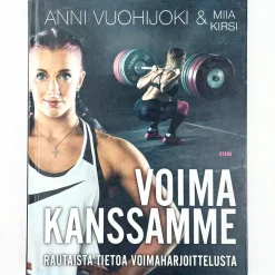 Anni Vuohijoki, Miia Kirsi: Voima kanssamme - Rautaista tietoa voimaharjoittelusta