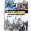 Ari Rautala: Karjalan kannaksen takaisinvaltaus kesällä 1941