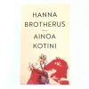 Hanna Brotherus: Ainoa kotini