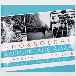 Heikki Aho, Björn Soldan: Kaupunkilaiselämää - Stadsliv - City life - Näkymiä 1930-luvun Helsinkiin