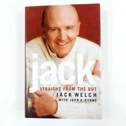 Jack Welch & John A. Byrne : Jack - Straight from the Gut
