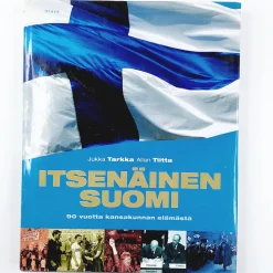 Jukka Tarkka ja Allan Tiitta: Itsenäinen Suomi - 90 vuotta kansakunnan elämästä