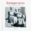 Jyrki Paaskoski: Ihmisen arvo - Helsingin Diakonissalaitos 150 vuotta