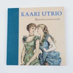 Kaari Utrio: Tarpeellisia neuvoja naisille