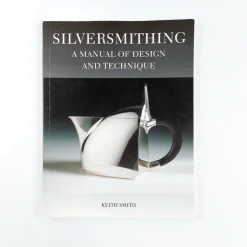 Keith Smith: Silversmithing - A manual of design and technique