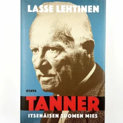 Lasse Lehtinen: Tanner - Itsenäisen Suomen mies