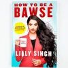 Lilly Singh: How to Be a Bawse