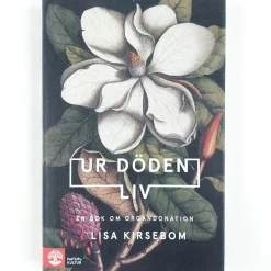 Lisa Kirsebom: Ur döden liv - en bok om organdonation