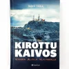 Marko Erola: Kirottu kaivos - Totuuden jäljillä Talvivaarassa