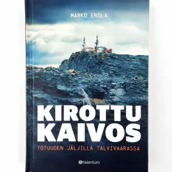 Marko Erola: Kirottu kaivos - Totuuden jäljillä Talvivaarassa