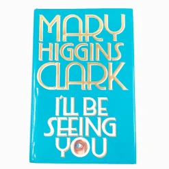 Mary Higgins Clark: I'll be seeing you