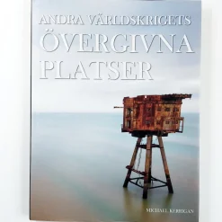 Michael Kerrigan: Andra Världskrigets övergivna platser