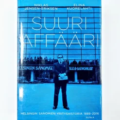 Niklas Jensen-Eriksen, Elina Kuorelahti: Suuri Affaari - Helsingin sanomien yrityshistoria 1889-2016