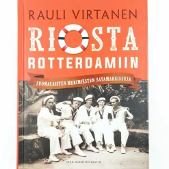 Rauli Virtanen: Riosta Rotterdamiin - Suomalaisten merimiesten satamareissuja