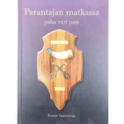Rauno Saunanoja: Parantajan matkassa - paha veri pois