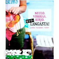 Sanna Vatanen: Neulo. Virkkaa. Kirjo. Ekolangasta!