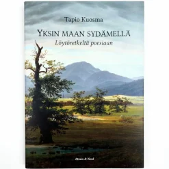 Tapio Kuosma: Yksin Maan sydämellä - Löytöretkiä poesiaan